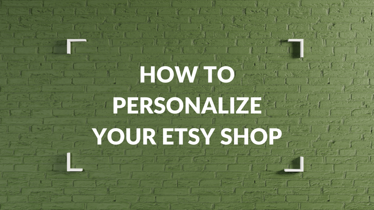 How to Personalize Your Etsy Shop Thrive on Etsy