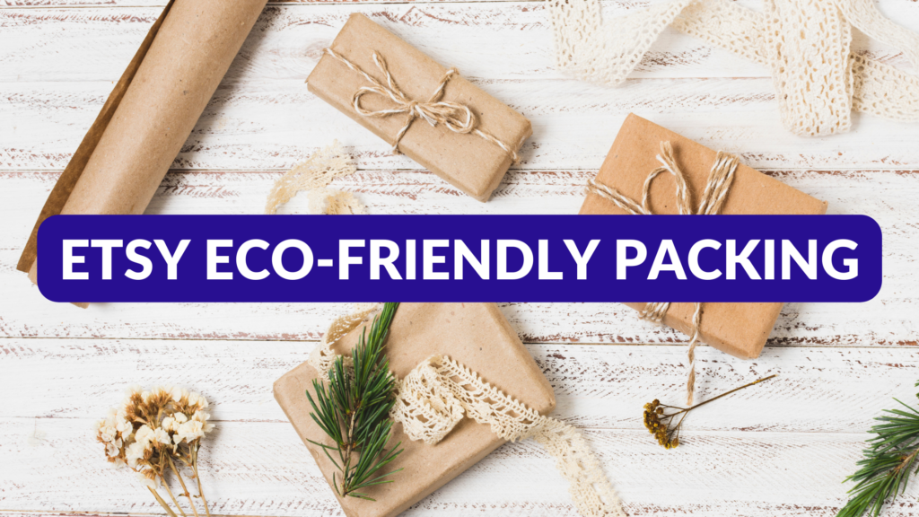Etsy EcoFriendly Packing Stand Out with Sustainable Etsy Shipping