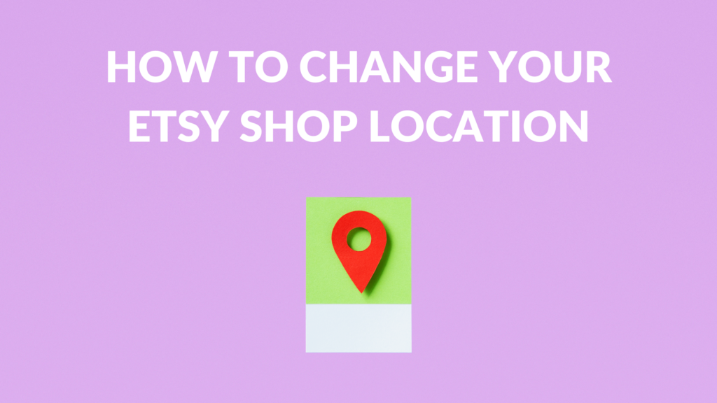 How To Change Your Etsy Shop Location Thrive on Etsy