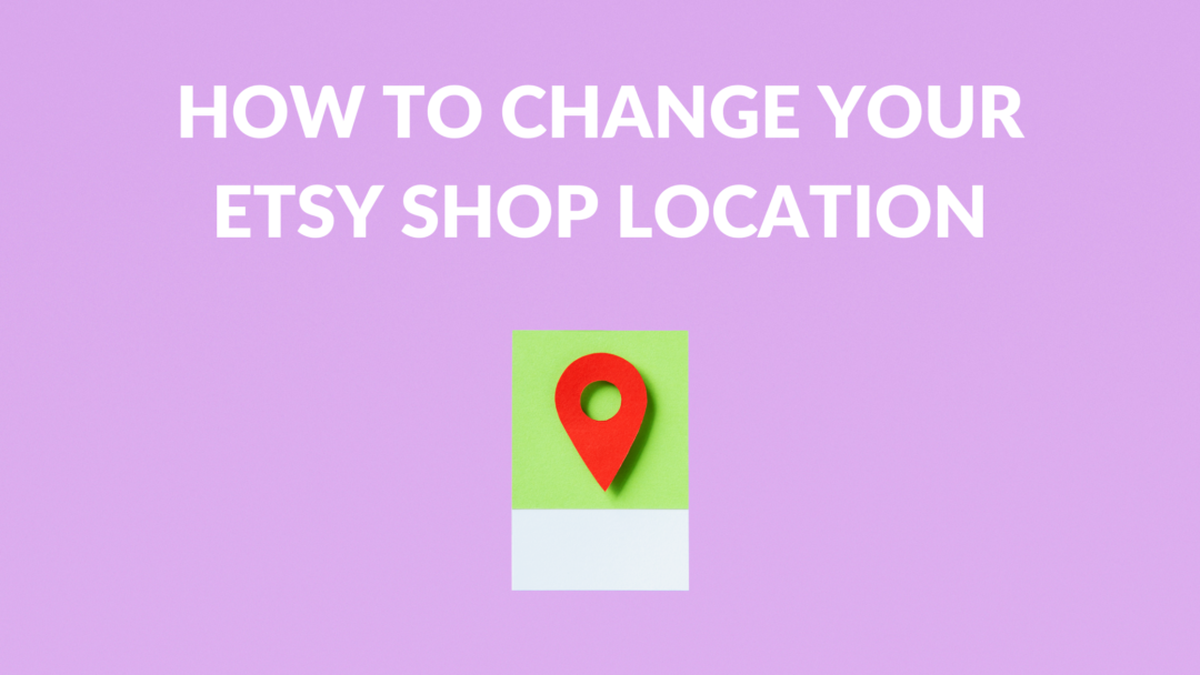 How To Change Your Etsy Shop Location Thrive on Etsy