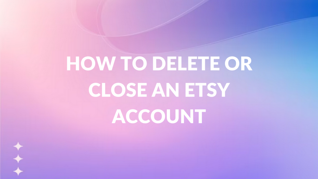 How To Delete or Close An Etsy Account Thrive on Etsy