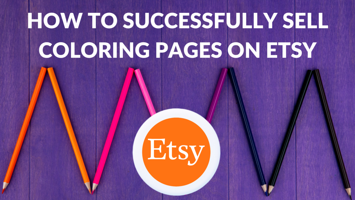 how-to-successfully-sell-coloring-pages-on-etsy-thrive-on-etsy