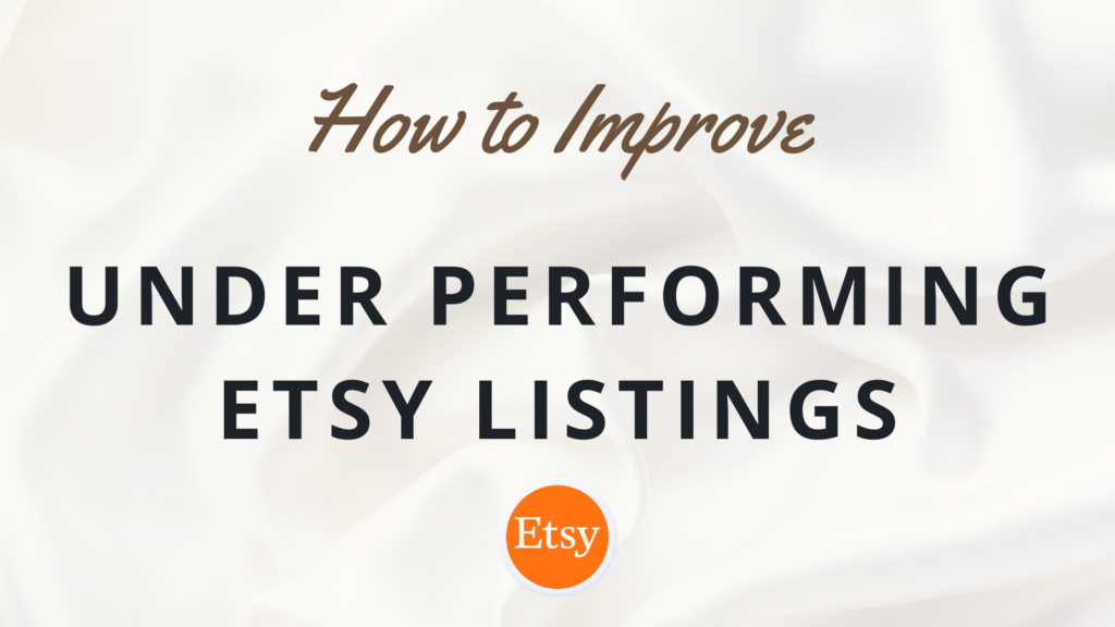 How to Improve UnderPerforming Etsy Listings Thrive on Etsy