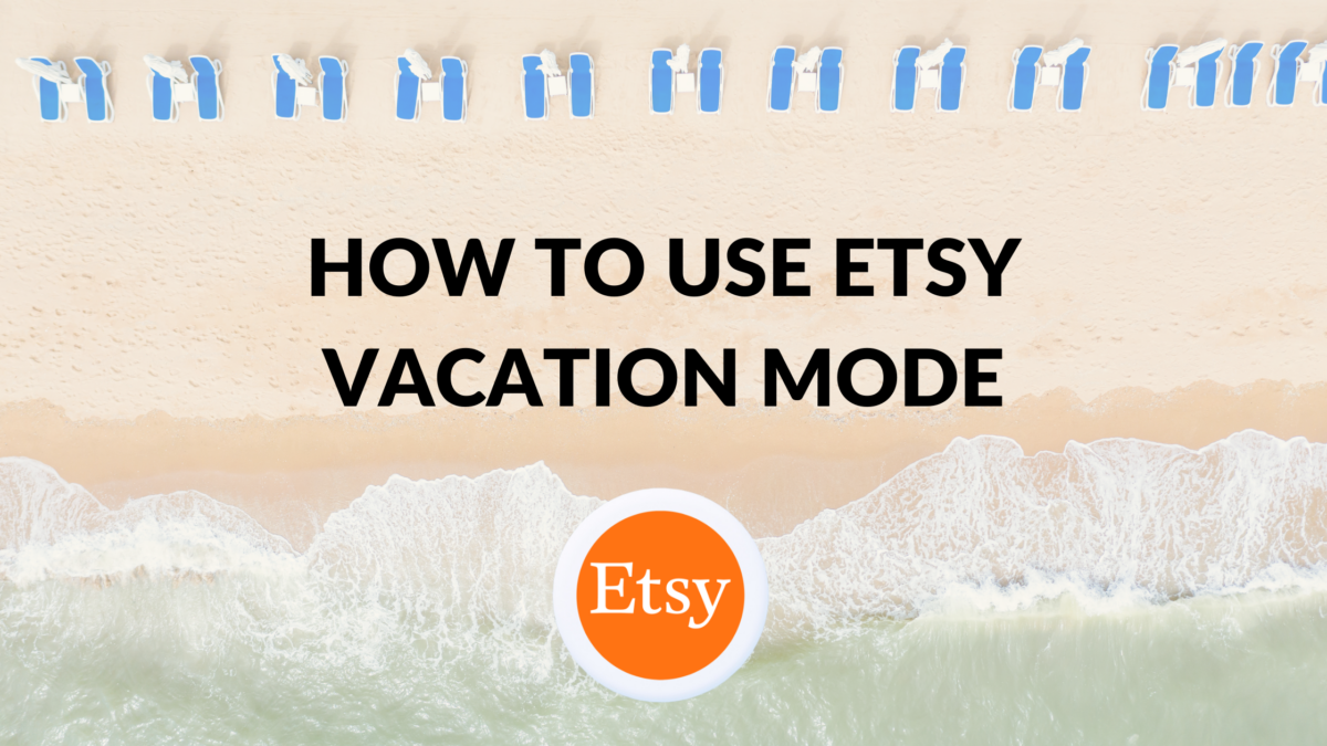 How to Use Etsy Vacation Mode Thrive on Etsy