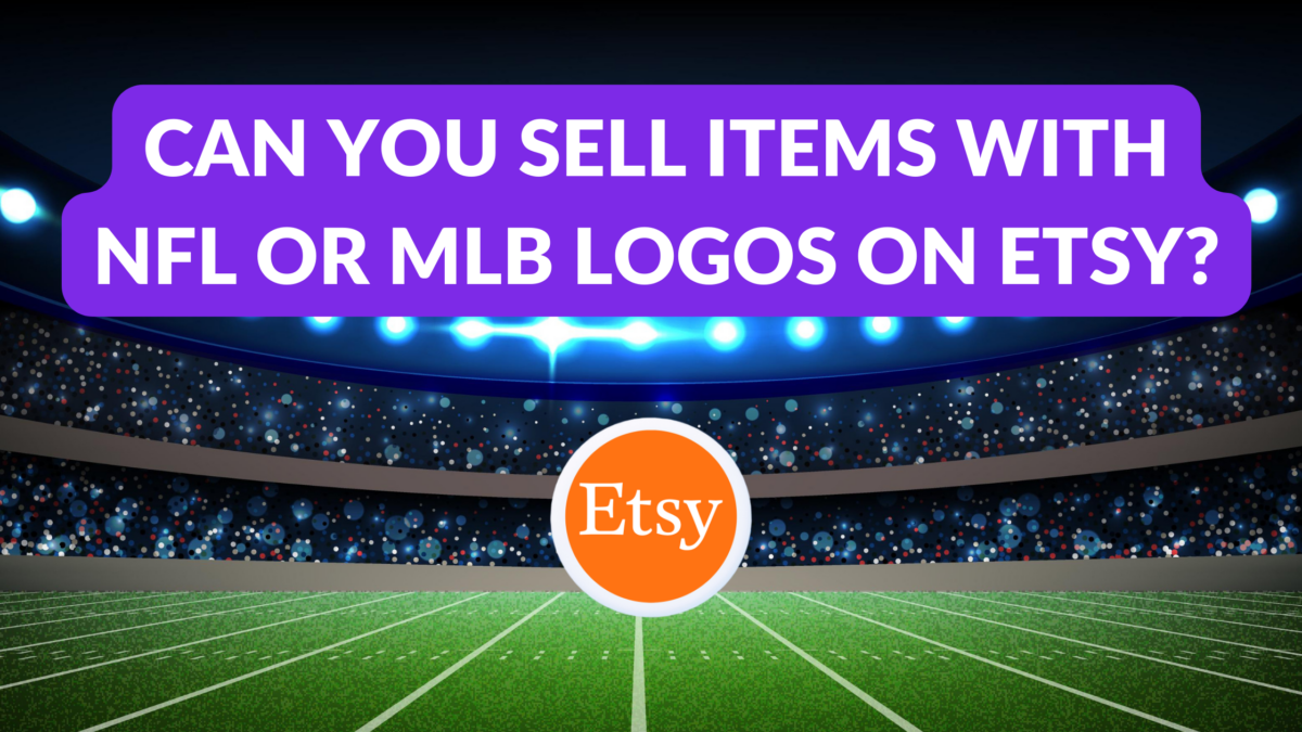 Can You Sell Items With NFL Or MLB Logos on Etsy? Thrive on Etsy