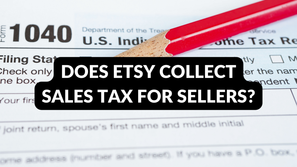 Does Etsy Collect Sales Tax for Sellers? Thrive on Etsy