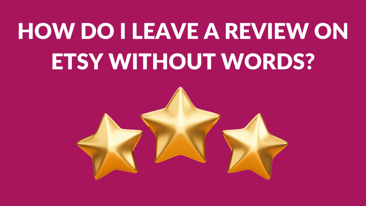 How Do I Leave a Review On Etsy Without Words? Thrive on Etsy