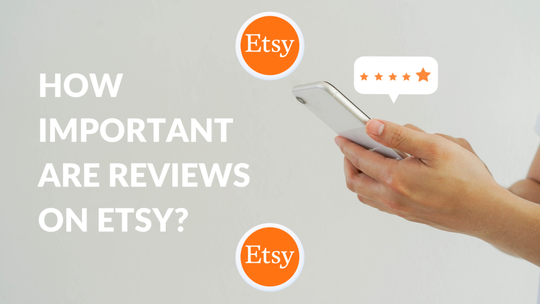 How Important Are Reviews On Etsy? – Thrive on Etsy