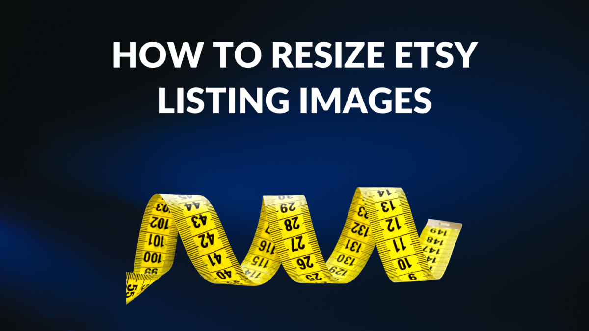 How to Resize Etsy Listing Images Thrive on Etsy