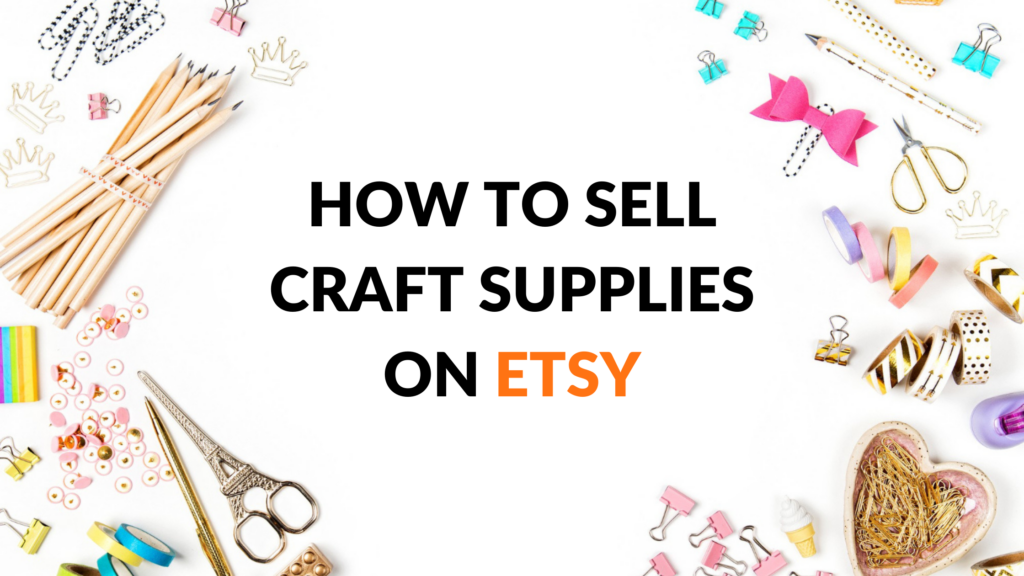 How to Sell Craft Supplies on Etsy Thrive on Etsy