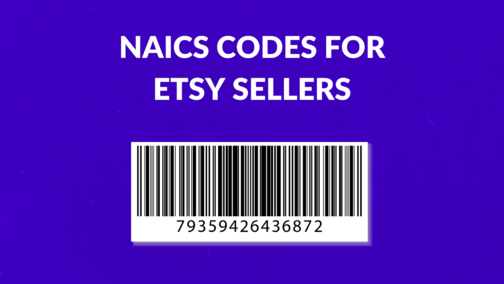 NAICS Codes for Etsy Sellers: (Complete List) - Thrive on Etsy