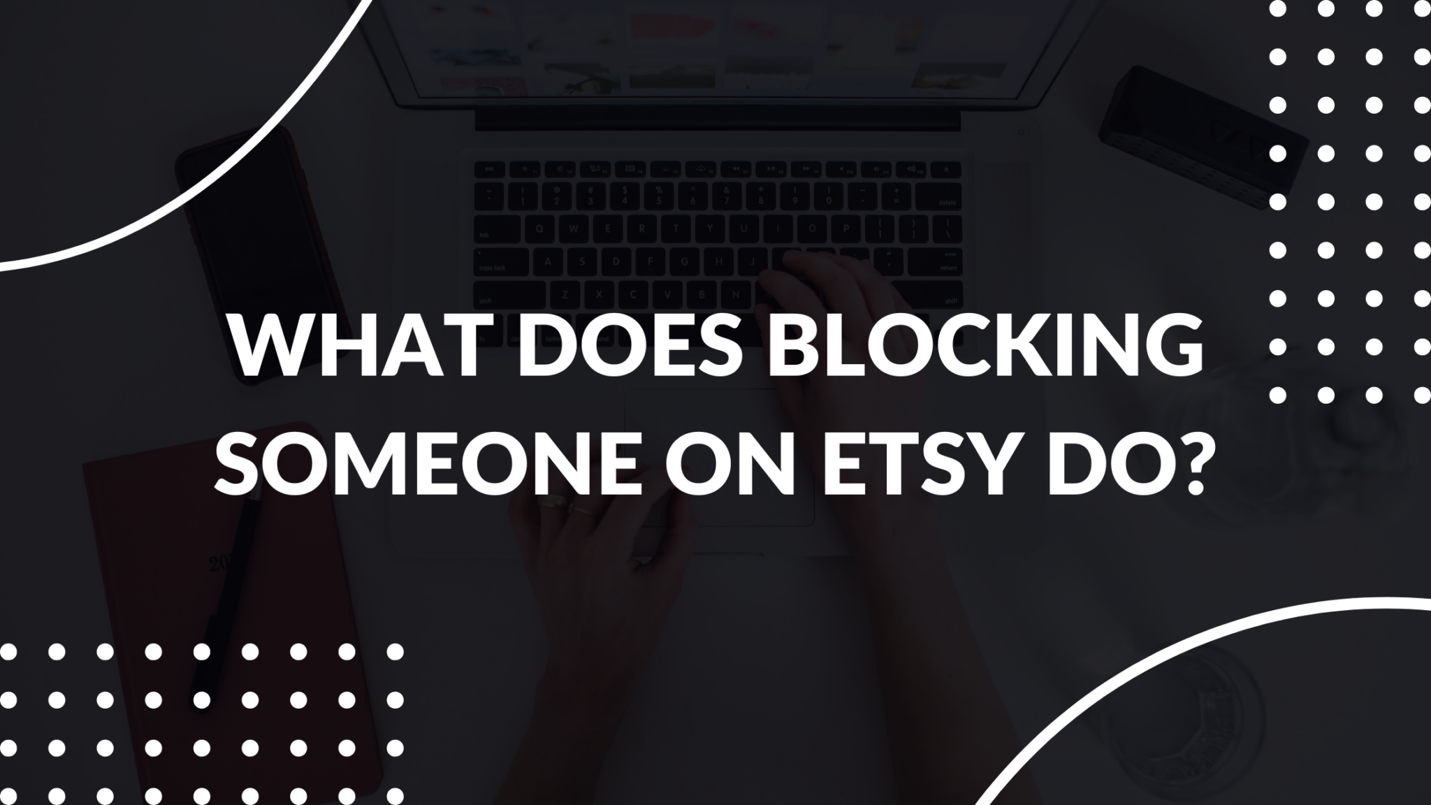 What Does Blocking Someone On Etsy Do? Thrive on Etsy