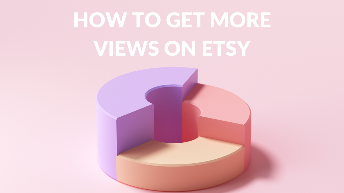 How to Get More Views on Etsy - Thrive on Etsy