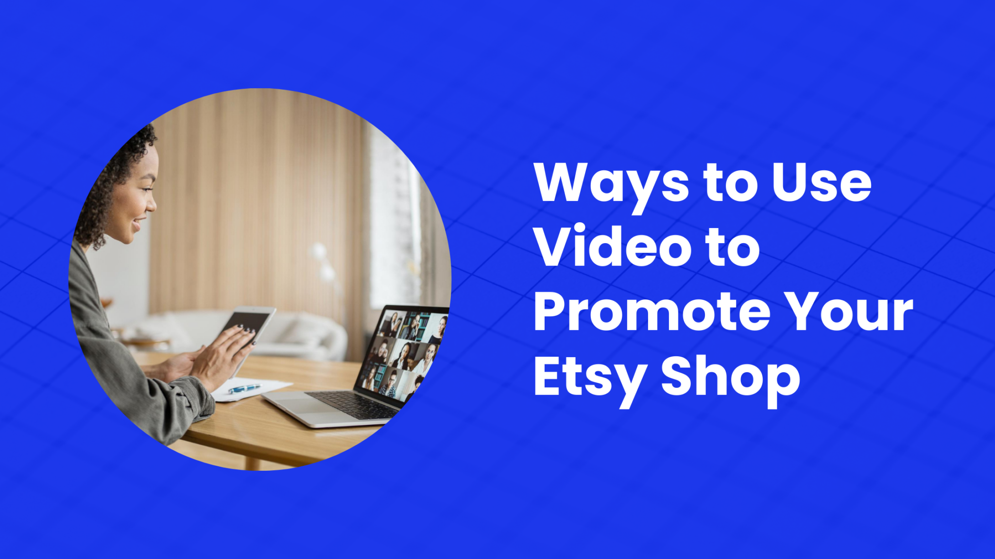 Ways to Use Video to Promote Your Etsy Shop - Thrive on Etsy