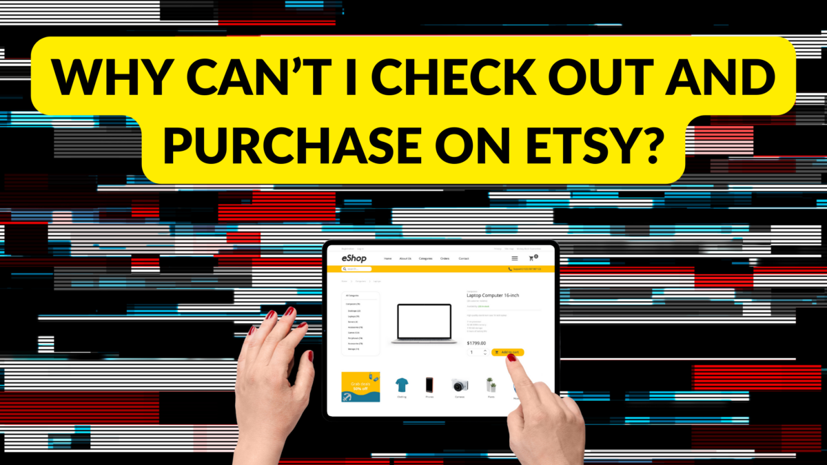Why Can’t I Check Out And Purchase On Etsy? Thrive on Etsy