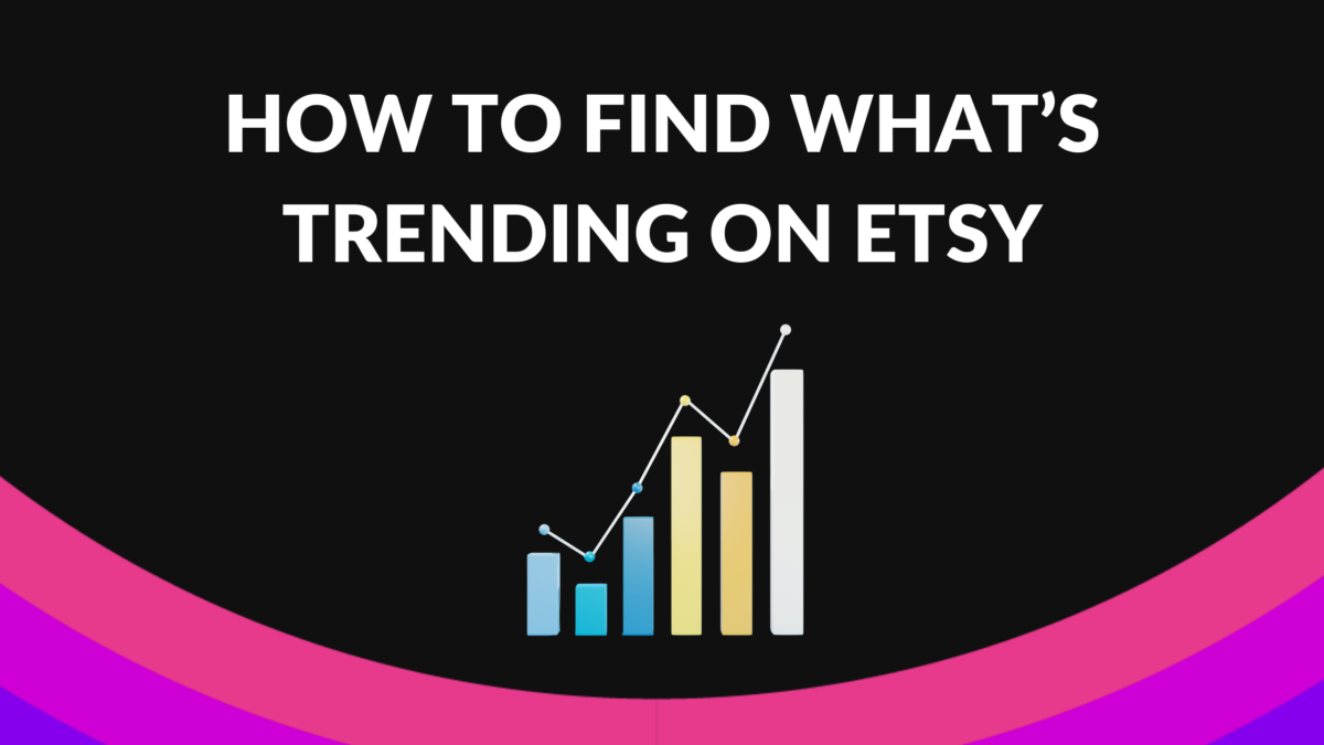 How to Find What’s Trending on Etsy Thrive on Etsy
