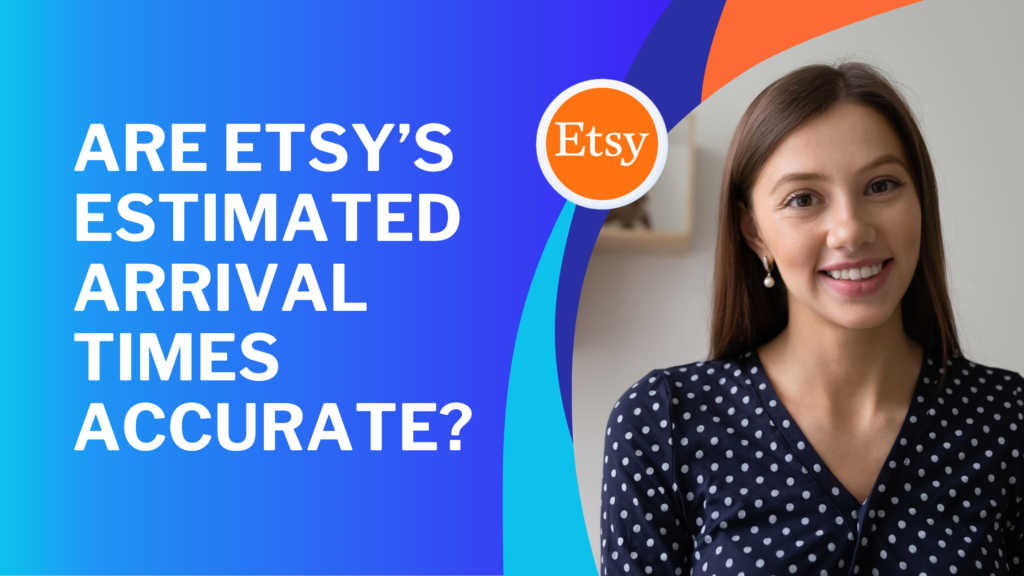 are-etsy-s-estimated-arrival-times-accurate