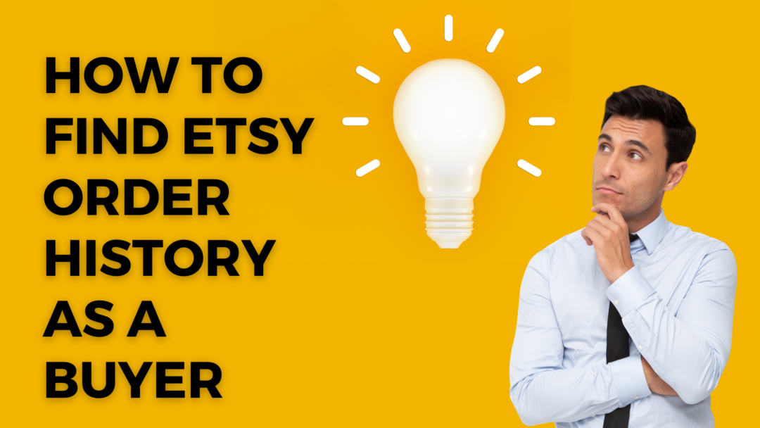 How to Find Etsy Order History as a Buyer Thrive on Etsy