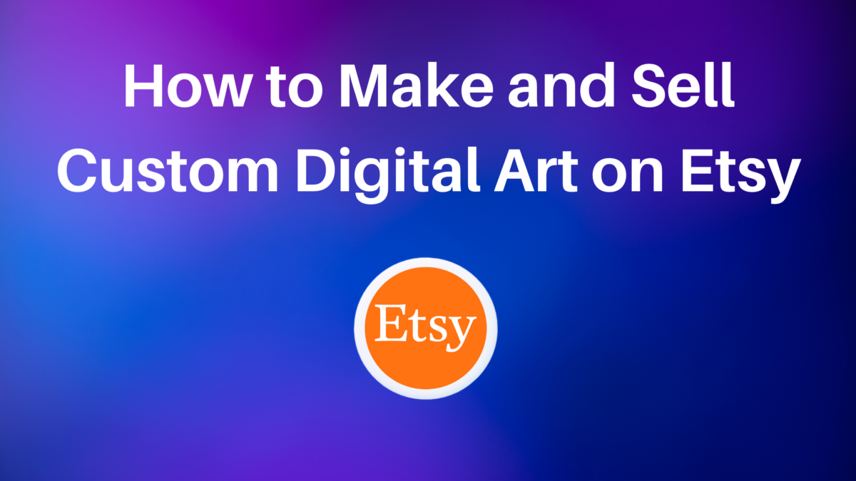 How to Make and Sell Custom Digital Art on Etsy Thrive on Etsy