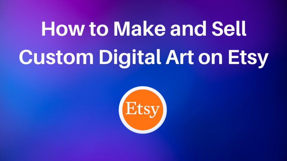 How to Make and Sell Custom Digital Art on Etsy Thrive on Etsy