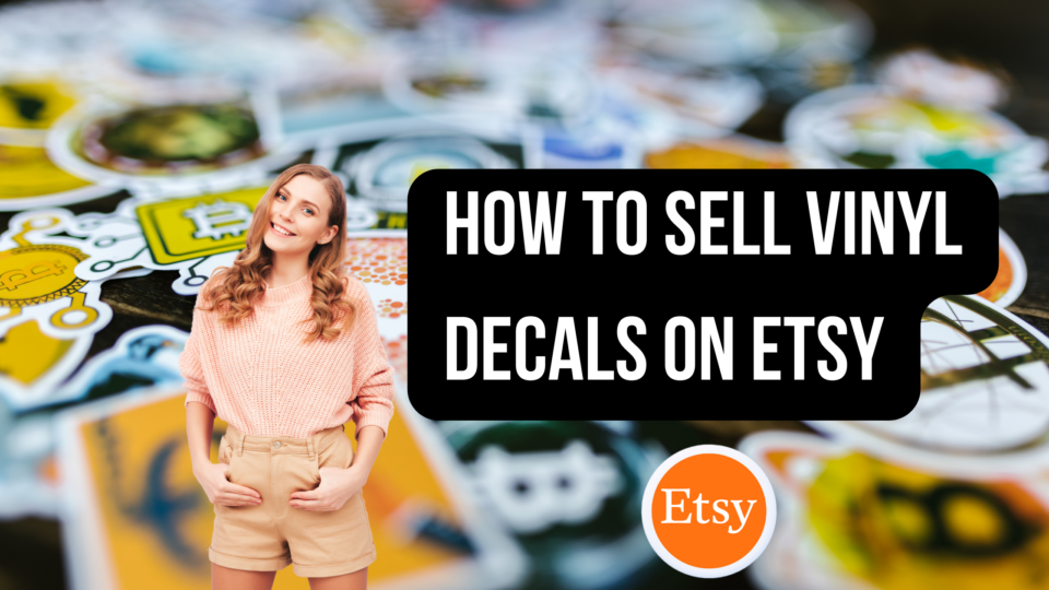 How to Sell Vinyl Decals on Etsy Thrive on Etsy
